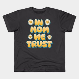 In Mom We Trust Kids T-Shirt